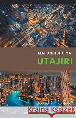 Mafundisho ya Utajiri Shannel S Silwimba   9798215870099 Shannel Steven Silwimba - książka