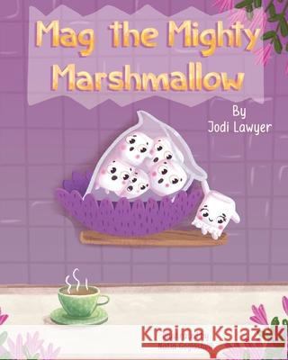 Mag the Mighty Marshmallow Jodi Lawyer Natia Gogiashvili 9781737076001 Pink Moonstone Press LLC - książka