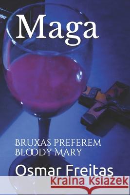 Maga: Bruxas preferem Bloody Mary Osmar Freitas 9781976843990 Independently Published - książka