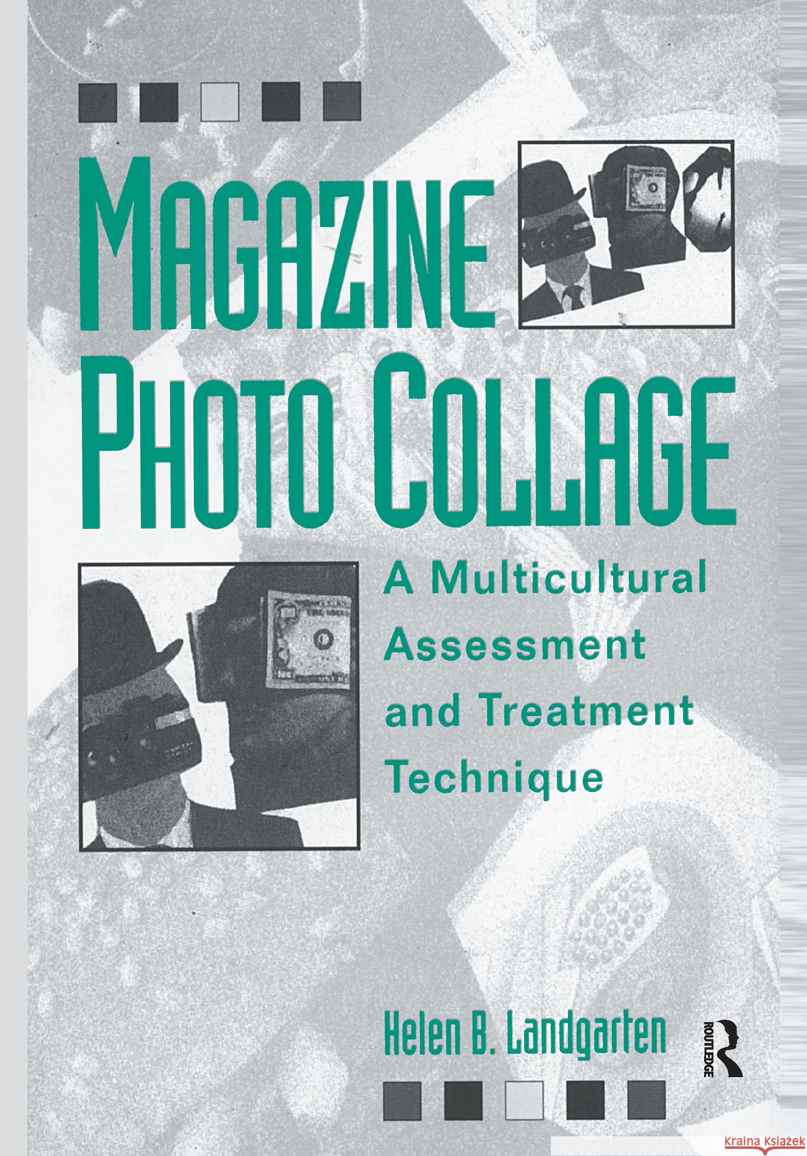 Magazine Photo Collage: A Multicultural Assessment And Treatment Technique Helen B. Landgarten Helen B. Landgarten  9780876307069 Taylor & Francis - książka