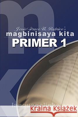 Magbinisaya Kita Primer 1: A Cebuano Learning Book Mrs Jessie Grace Udang Rubric MR Jonathan Mark Udang Rubrico 9789719368809 Language Links Foundation Incorporated - książka