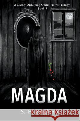 Magda: A Darkly Disturbing Occult Horror Trilogy - Book 3 Sarah England Jeff Gardiner 9781539847311 Createspace Independent Publishing Platform - książka
