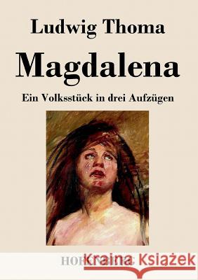 Magdalena: Ein Volksstück in drei Aufzügen Ludwig Thoma 9783843033879 Hofenberg - książka