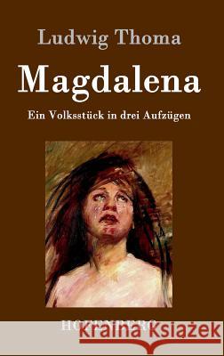 Magdalena: Ein Volksstück in drei Aufzügen Ludwig Thoma 9783843033886 Hofenberg - książka