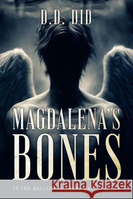 Magdalena's Bones: In the beginning, there was no light Davina L. Realm Nuno Moreira D. D. Did 9781399965682 Davidungless.com - książka