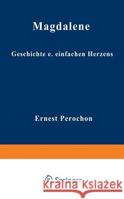 Magdalene: Geschichte Eines Einfachen Herzens Pérochon, Ernest 9783663032175 Vieweg+teubner Verlag - książka