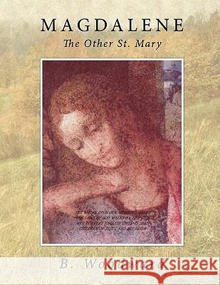 Magdalene: The Other St. Mary B. Woodward 9781438943800 Authorhouse - książka