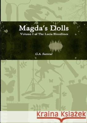 Magda's Dolls: Volume I of the Lucia Bloodlines G a Surreal 9781105648281 Lulu.com - książka