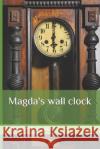 Magda's wall clock Audrone Musteikiene Magdalena Ylakiene Darius Musteikis 9798393843816 Independently Published