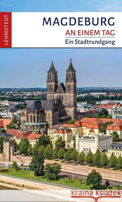 Magdeburg an einem Tag : Ein Stadtrundgang Müller, Günter 9783942473330 Lehmstedt - książka