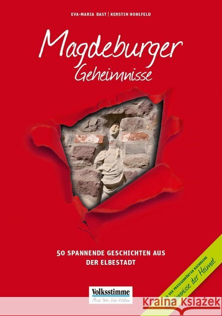Magdeburger Geheimnisse : 50 spannende Geschichten aus der Elbestadt. In Zusammenarbeit mit der Volksstimme Bast, Eva-Maria; Hohlfeld, Kerstin 9783946581178 Bast Medien - książka