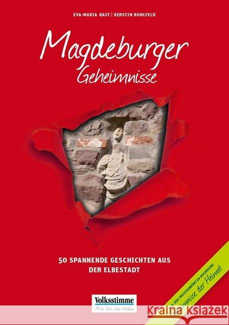 Magdeburger Geheimnisse : 50 spannende Geschichten aus der Elbestadt. In Zusammenarbeit mit der Volksstimme Bast, Eva-Maria; Hohlfeld, Kerstin 9783946581178 Bast Medien - książka