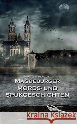 Magdeburger Mords- und Spukgeschichten Sylvie Braesi, A W Benedict 9783754334300 Books on Demand - książka