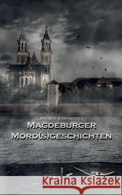 Magdeburger Mordsgeschichten Sylvie Braesi, A W Benedict 9783746046662 Books on Demand - książka
