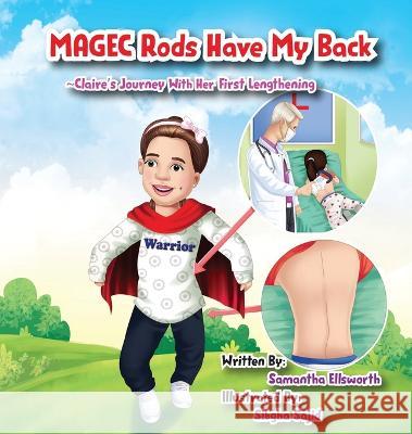 MAGEC Rods Have My Back Claire's Journey With Her First Lengthening Samantha B Ellsworth Sibgha Sajid  9798218190460 Samantha Ellsworth - książka