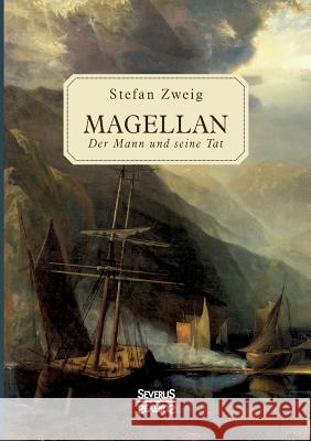 Magellan: Der Mann und seine Tat Stefan Zweig 9783963451430 Severus - książka