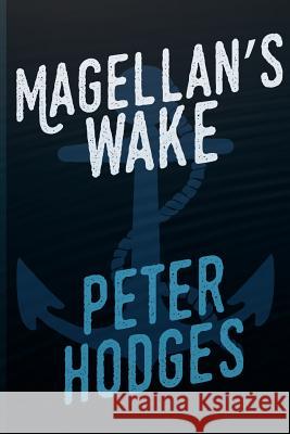 Magellans Wake Peter Hodges 9781682223765 Elizabeth McCarthy - książka