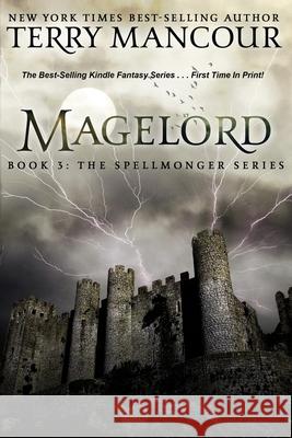 Magelord: Book Three Of The Spellmonger Series Terry Mancour 9781548433574 Createspace Independent Publishing Platform - książka
