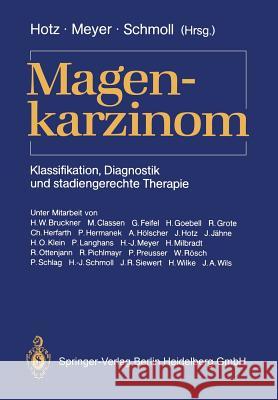 Magenkarzinom: Klassifikation, Diagnostik Und Stadiengerechte Therapie J. Hotz H. -J Meyer H. -J Schmoll 9783540190011 Springer - książka