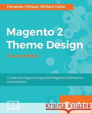 Magento 2 Theme Design Fernando J. Miguel Richard Carter 9781785888229 Packt Publishing - książka