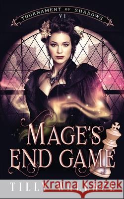 Mage's End Game Tilly Wallace 9781738584581 Ribbonwood Press - książka