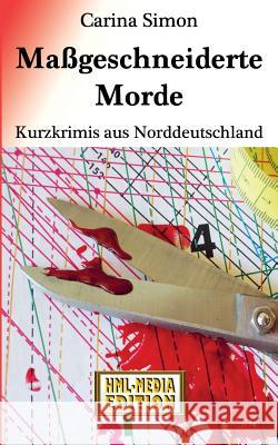 Maßgeschneiderte Morde: Krimis aus Norddeutschland Simon, Carina 9783739231754 Books on Demand - książka