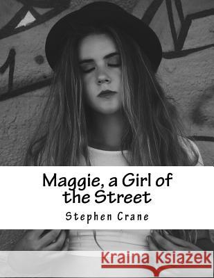 Maggie, a Girl of the Street Stephen Crane 9781517297206 Createspace - książka