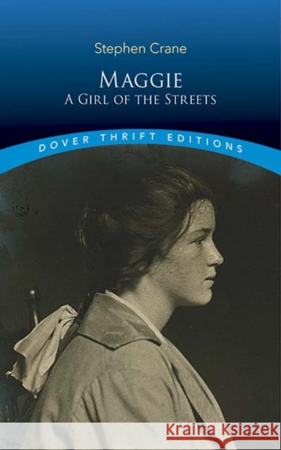 Maggie: A Girl of the Streets Stephen Crane 9780486831817 Dover Publications Inc. - książka