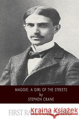 Maggie: A Girl of the Streets Stephen Crane 9781500105396 Createspace - książka