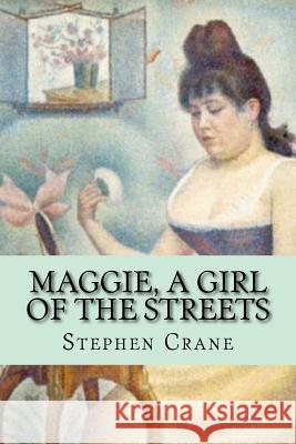 Maggie, a girl of the streets (Classic Edition) Stephen Crane 9781544193526 Createspace Independent Publishing Platform - książka