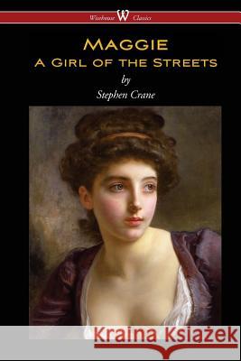 Maggie: A Girl of the Streets (Wisehouse Classics Edition) Stephen Crane 9789176370483 Wisehouse Classics - książka