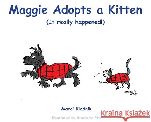 Maggie Adopts a Kitten: (It really happened!) Marci Kladnik Stephanie Piro 9781734551600 Mary Susan Kladnik - książka