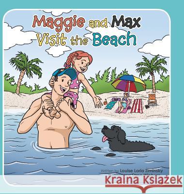 Maggie and Max Visit the Beach Louise Loria Ziminsky 9781524673833 Authorhouse - książka