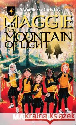 Maggie and the Mountain of Light Mark Snoad 9781957656120 Monarch Educational Services, L.L.C. - książka