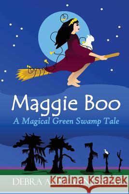 Maggie Boo: A Magical Green Swamp Tale Debra Anne Wintsmith 9781530886463 Createspace Independent Publishing Platform - książka