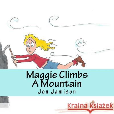 Maggie Climbs A Mountain Jamison, Jon 9781519149060 Createspace - książka