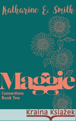 Maggie: Connections Book Two Katharine E. Smith 9781913166571 Heddon Publishing - książka