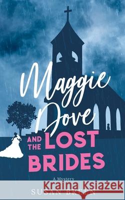 Maggie Dove and the Lost Brides Susan Breen 9781737317258 Under the Oak Press - książka