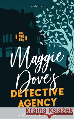 Maggie Dove's Detective Agency Susan Breen 9781737317227 Under the Oak Press - książka
