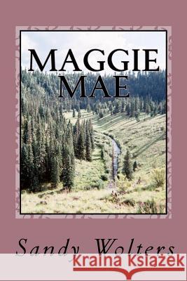 Maggie Mae Sandy Wolters 9781470013165 Createspace - książka