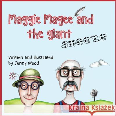 Maggie Magee and the giant sneeze Wood, Jenny 9781493757718 Createspace - książka