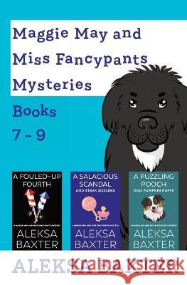 Maggie May and Miss Fancypants Mysteries Books 7 - 9 Aleksa Baxter   9781950902866 Miss Fancypants Mysteries - książka