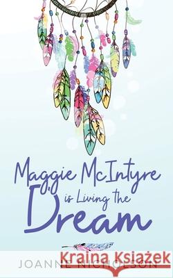 Maggie McIntyre is Living the Dream Nicholson Joanne Keillor Susan 9780648566519 Joanne Nicholson - książka