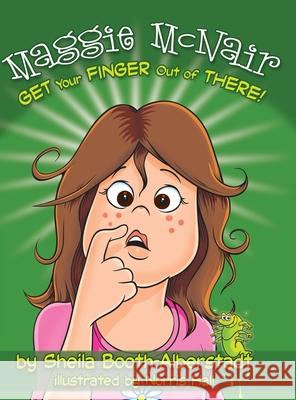 Maggie McNair Get Your Finger Out of There Sheila Booth-Alberstadt 9780971140479 Sba Books - książka