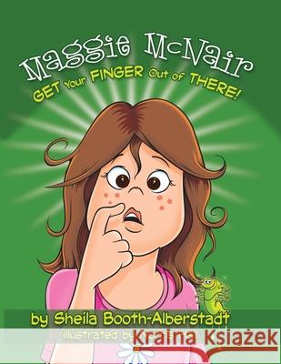 Maggie McNair Get Your Finger Out of There Sheila Booth-Alberstadt 9781732663428 Sba Books - książka