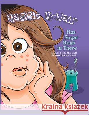 Maggie McNair Has Sugar Bugs in There Sheila Booth-Alberstadt Norris Hall 9781732663411 Sba Books - książka