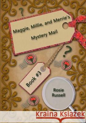 Maggie, Millie, and Merrie's Mystery Mail Rosie Russell 9781695857919 Independently Published - książka