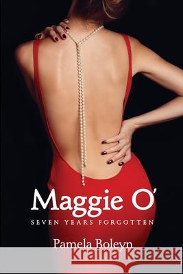 Maggie O' Seven Years Forgotten Pamela Boleyn 9781961485921 Intellect Publishing, LLC - książka