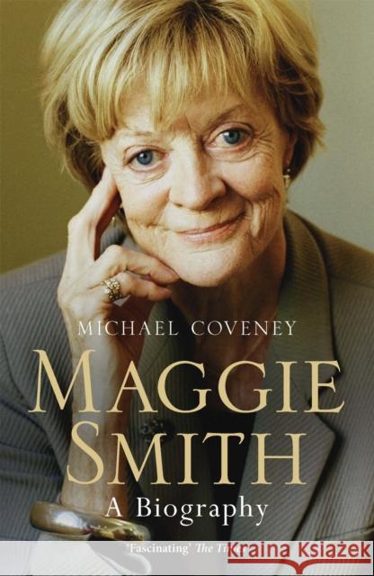 Maggie Smith: The definitive biography of the iconic award-winning actor Michael Coveney 9781474600941 Orion Publishing Co - książka