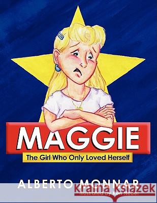 Maggie the Girl Who Only Loved Herself Alberto Monnar Linda Franklin Ken Nebel 9780980039702 Readers Are Leaders U.S.A. - książka